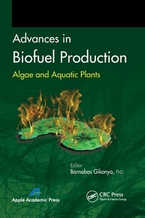 【预订】Advances in Biofuel Production: Algae and Aquatic Plants 9781774633175