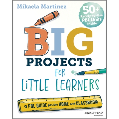 预订 Big Projects for Little Learners: A Pbl Guide for the Home and Classroom: 9781394319022
