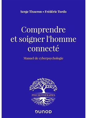 预订 Comprendre et soigner l’homme connecté : manuel de cyberpsychologie 理解和对待互联人：网络心理学手册: 97821008175