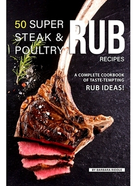预订 50 Super Steak & Poultry Rub Recipes: A Complete Cookbook of Taste-Tempting Rub Ideas!: 9781080635337