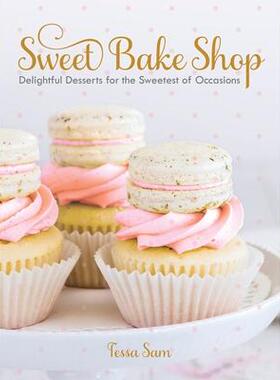 预订 Sweet Bake Shop: Delightful Desserts for the Sweetest of OccasionsSweet Bake Shop：甜蜜时刻的美味甜点: 978073523291