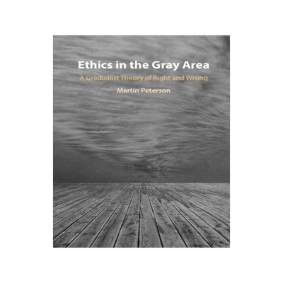 [预订]Ethics in the Gray Area: A Gradualist Theory of Right and Wrong 9781009336789