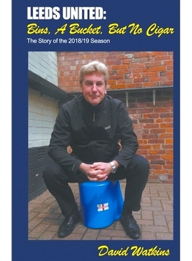 预订 Leeds United: Bins, a Bucket, but No Cigar: 9781787233843