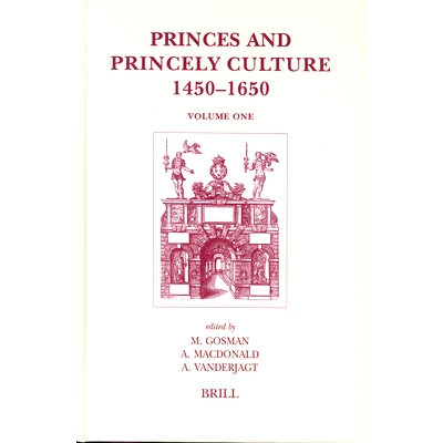预订 Princes and Princely Culture 1450-1650, Volume 1 1450-1650年的王子与王子文化，第1卷: 9789004135727