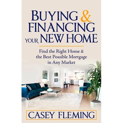 预订 Buying and Financing Your New Home: Find the Right Home and the Best Possible Mortgage in Any Market