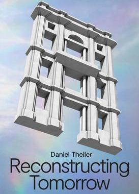 [预订]Daniel Theiler Reconstructing Tomorrow 9783775749183