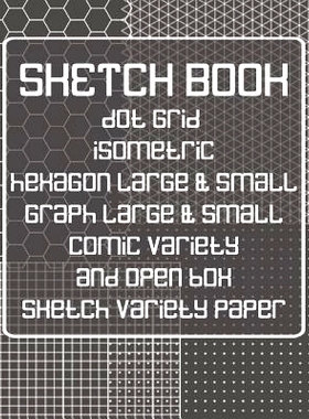 预订 Sketch Book: Dot Grid, Isometric, Hexagon, Graph, Comic Book, and Open Box Sketch Variety Paper Notebook for Drawin