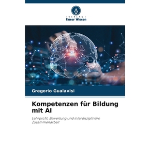 预订 Kompetenzen für Bildung mit AI: Lehrprofil, Bewertung und interdisziplinäre Zusammenarbeit. DE: 9786209345746