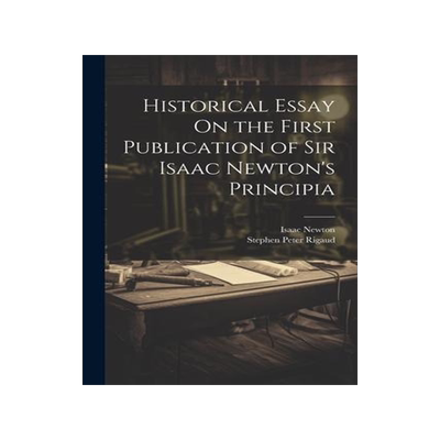 [预订]Historical Essay On the First Publication of Sir Isaac Newton’s Principia 9781021626714