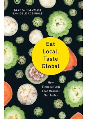 预订 Eat Local, Taste Global: How Ethnocultural Food Reaches Our Tables 吃在本地，品尝全球：种族文化食物如何达到我们的桌