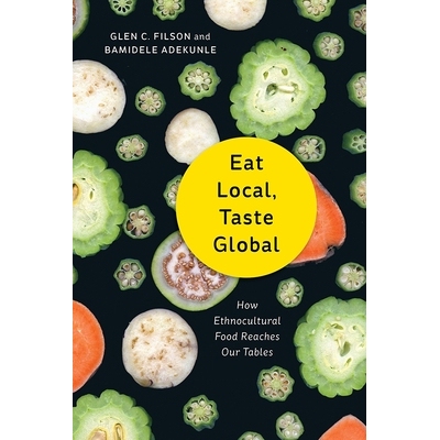 预订 Eat Local, Taste Global: How Ethnocultural Food Reaches Our Tables 吃在本地，品尝全球：种族文化食物如何达到我们的桌