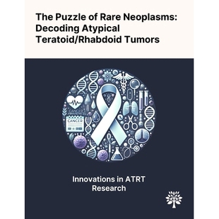 预订 The Puzzle of Rare Neoplasms: Decoding Atypical Teratoid/Rhabdoid Tumors