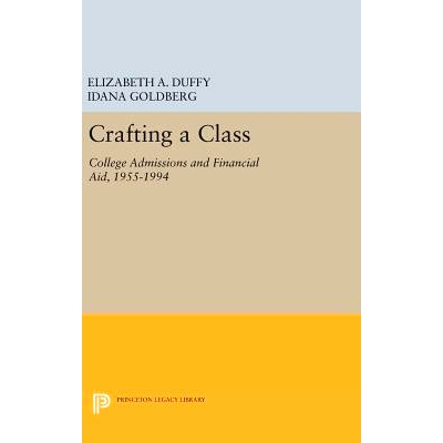预订 Crafting a Class: College Admissions and Financial Aid, 1955-1994 制作一个班级: 9780691632865