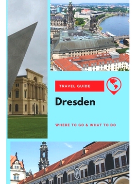预订 Dresden Travel Guide: Where to Go & What to Do: 9781656758958