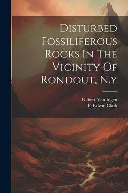 [预订]Disturbed Fossiliferous Rocks In The Vicinity Of Rondout, N.y 9781020411731
