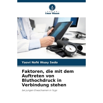 预订 Faktoren, die mit dem Auftreten von Bluthochdruck in Verbindung stehen: bei jungen Erwachsenen in Togo. DE: 9786209