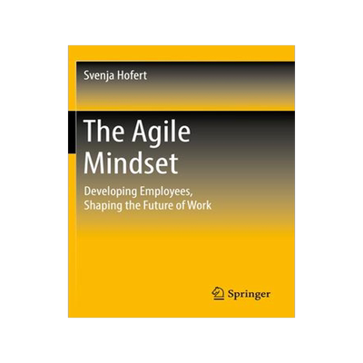 [预订]The Agile Mindset: Developing Employees, Shaping the Future of Work 9783658349127