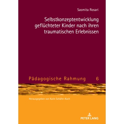 预订 Selbstkonzeptentwicklung geflüchteter Kinder nach ihren traumatischen Erlebnissen 难民儿童经历创伤经历后的自我概念