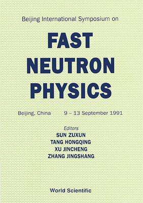 【预订】FAST NEUTRON PHYSICS - PROCEEDINGS OF THE BEIJING INTERNATIONAL SYMP 9789810209223