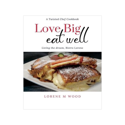 [预订]Love Big Eat Well: Living the Dream, Bistro Lorene 9781087974194