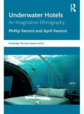 预订 Underwater Hotels: An Imaginative Ethnography 水下酒店：富有想象力的民族志: 9781032963273