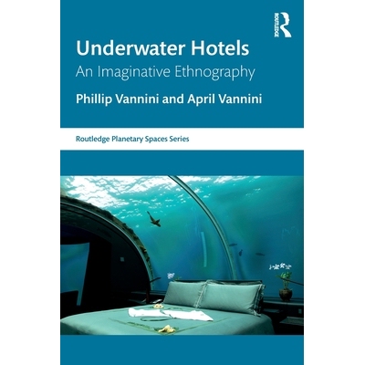预订 Underwater Hotels: An Imaginative Ethnography 水下酒店：富有想象力的民族志: 9781032963273