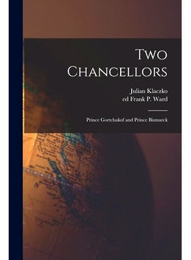 预订 Two Chancellors: Prince Gortchakof and Prince Bismarck: 9781015067523
