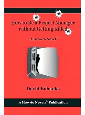 预订 How to Be A Project Manager Without Getting Killed: A How-to Novel: 9781453845158