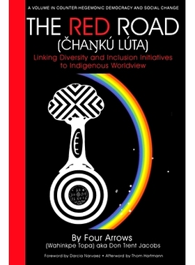 预订 The Red Road (Čhaŋkú Lúta): Linking Diversity and Inclusion Initiatives to Indigenous Worldview: 978164