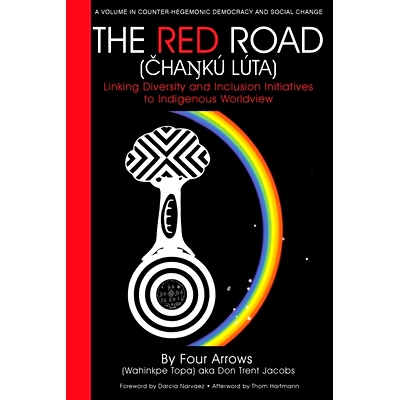 预订 The Red Road (Čhaŋkú Lúta): Linking Diversity and Inclusion Initiatives to Indigenous Worldview: 978164