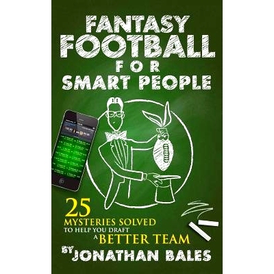 预订 Fantasy Football for Smart People: 25 Mysteries Solved to Help You Draft a Better Team: 9781499749038