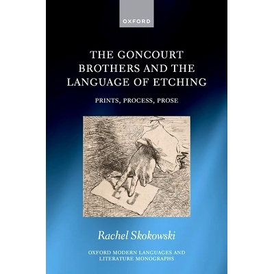 预订 The Goncourt Brothers and the Language of Etching: Prints, Process, Prose 龚古尔兄弟与蚀刻语言: 9780198975274