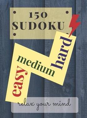 [预订]150 sudoku easy medium hard: relax your mind: three difficulty levels of 50 sudokus for each level 9798484190232