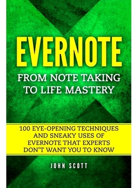 预订 Evernote: From Note Taking to Life Mastery: 100 Eye-Opening Techniques and Sneaky Uses of Evernote that Experts Don