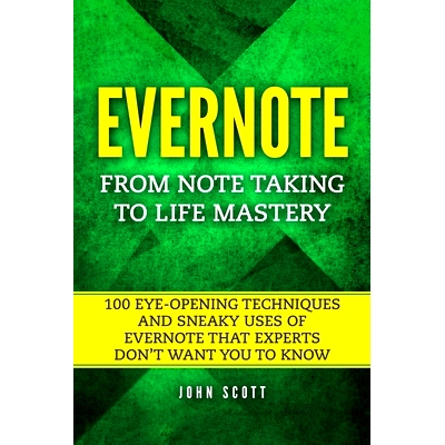 预订 Evernote: From Note Taking to Life Mastery: 100 Eye-Opening Techniques and Sneaky Uses of Evernote that Experts Don