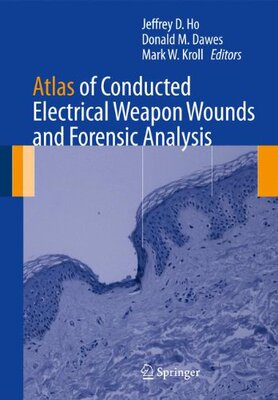 【预订】Atlas of Conducted Electrical Weapon Wounds and Forensic Analysis