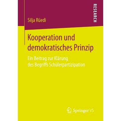 预订 Kooperation und demokratisches Prinzip: Ein Beitrag zur Klärung des Begriffs Schülerpartizipation: 9783658163747