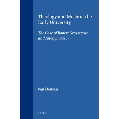 预订 Theology and Music at the Early University: The Case of Robert Grosseteste and Anonymous IV 早期大学的神学与音乐：