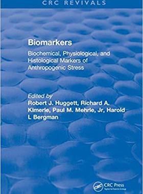 【预售】Biomarkers: Biochemical, Physiological, and Histological Markers of Anthropogenic Stress