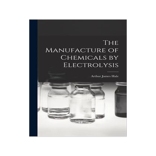 [预订]The Manufacture of Chemicals by Electrolysis 9781016597586