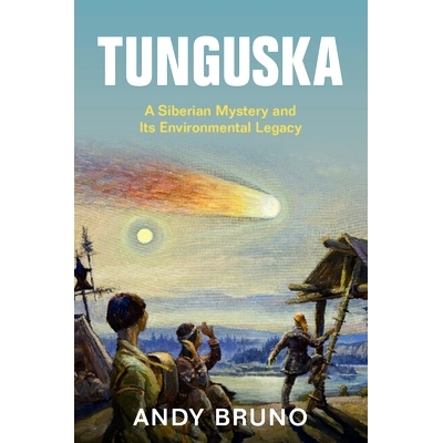 预订 Tunguska: A Siberian Mystery and Its Environmental Legacy 通古斯：西伯利亚之谜及其环境遗产: 9781108744393