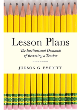 预订 Lesson Plans: The Institutional Demands of Becoming a Teacher 课程设置：成为教师的制度要求: 9780813587592