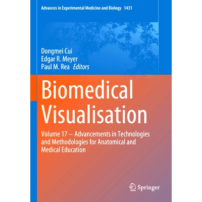 预订 Biomedical Visualisation: Volume 17 ‒ Advancements in Technologies and Methodologies for Anatomical and Medical Ed
