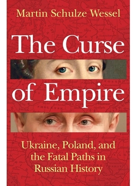 预订 The Curse Of Empire: Ukraine, Poland, And The Fatal Paths In Russian History: 9781509563999