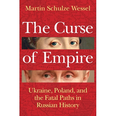 预订 The Curse Of Empire: Ukraine, Poland, And The Fatal Paths In Russian History: 9781509563999
