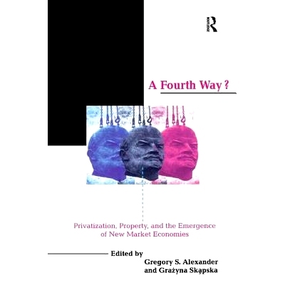 预订 A Fourth Way?: Privatization, Property, and the Emergence of New Market Economies 第四种方式？：私有化，财产，以及