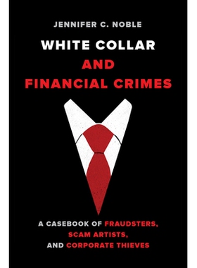 预订 White-Collar and Financial Crimes: A Casebook of Fraudsters, Scam Artists, and Corporate Thieves: 9780520302884