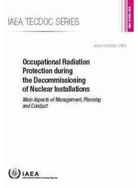 预订 Occupational Radiation Protection during the Decommissioning of Nuclear Installations 核设施退役期间的职业辐射防护