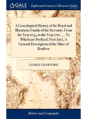 预订 A Genealogical History of the Royal and Illustrious Family of the Stevvarts, From the Year 1034 to the Year 1710. .