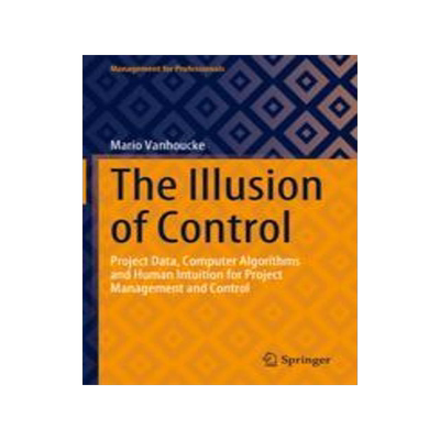[预订]The Illusion of Control: Project Data, Computer Algorithms and Human Intuition for Project Managemen 9783031317842